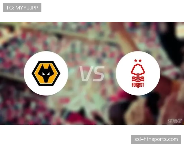 诺丁汉森林迎战狼队保级关键战 森林主场被看好取胜